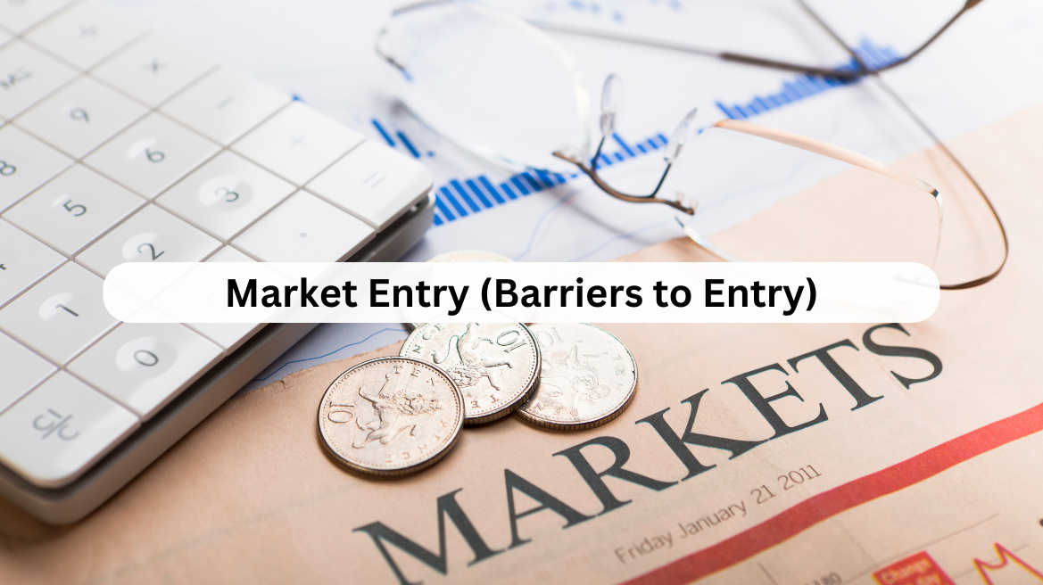 Market Entry (Barriers to Entry)