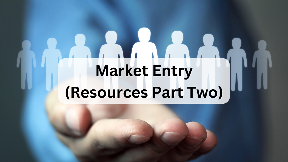 Market Entry (Resources Part Two)