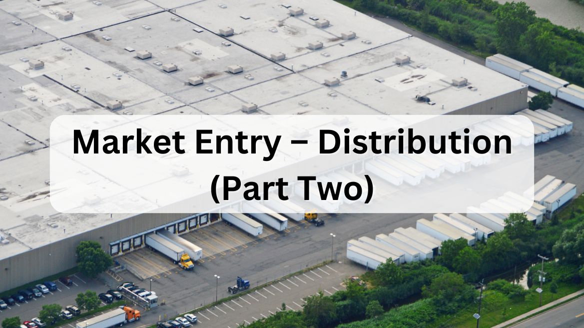 Market Entry – Distribution (Part Two)